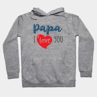 Papa I love You Hoodie